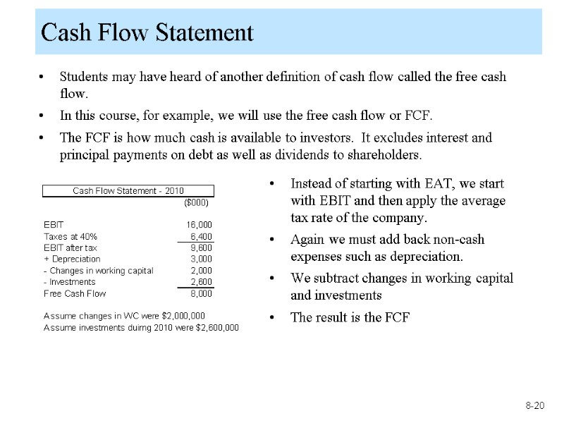 Cash Flow Statement Students may have heard of another definition of cash flow called